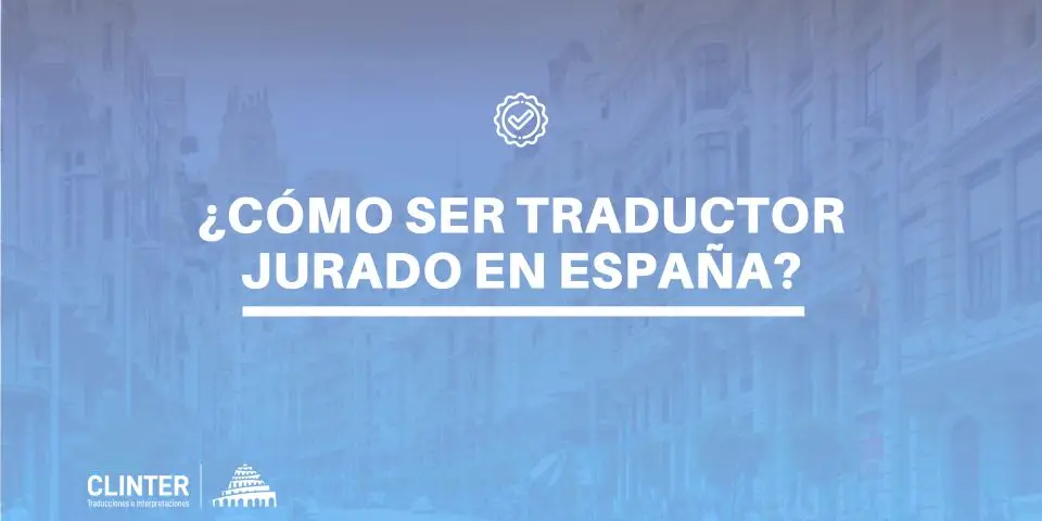 ¿Cómo ser traductor jurado en España?